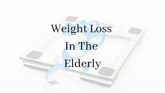 Weight Loss In The Elderly